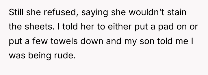 Still she refused, saying she wouldn't stain the sheets. I...