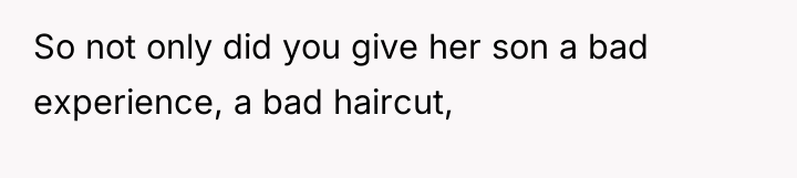 So not only did you give her son a bad...