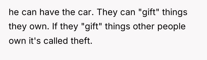 he can have the car. They can "gift" things they...