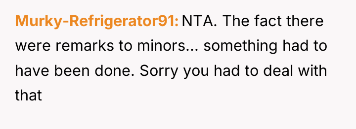 Murky-Refrigerator91 NTA. The fact there were remarks to minors... something...