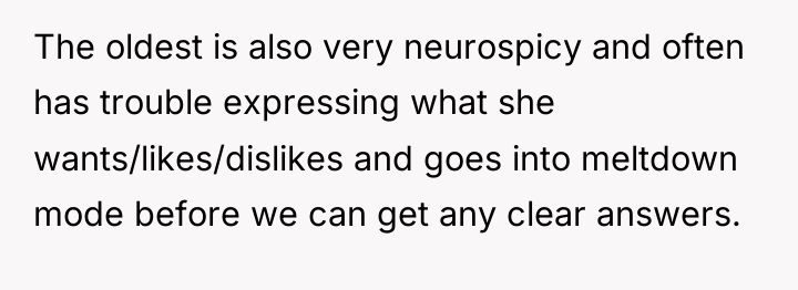 The oldest is also very neurospicy and often has trouble...