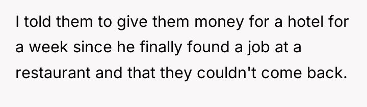 I told them to give them money for a hotel...