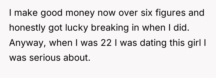 I make good money now over six figures and honestly...