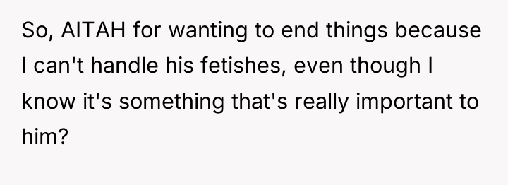 So, AITAH for wanting to end things because I can't...