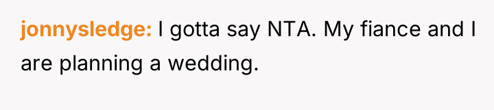 jonnysledge I gotta say NTA. My fiance and I are...