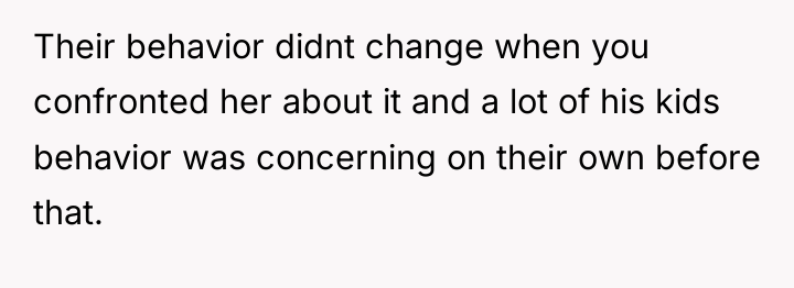 Their behavior didnt change when you confronted her about it...