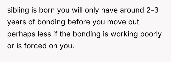 sibling is born you will only have around 2-3 years...