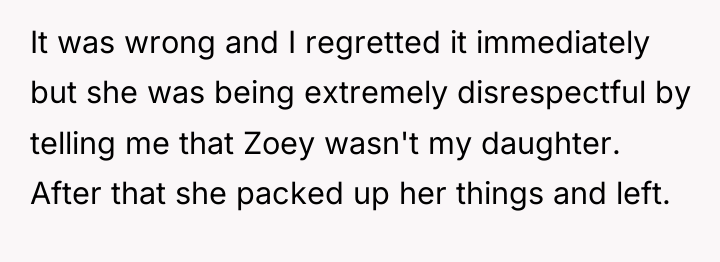 It was wrong and I regretted it immediately but she...