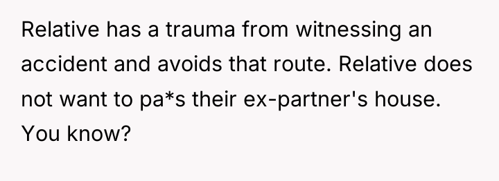 Relative has a trauma from witnessing an accident and avoids...