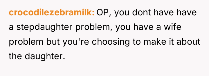 crocodilezebramilk OP, you dont have have a stepdaughter problem, you...