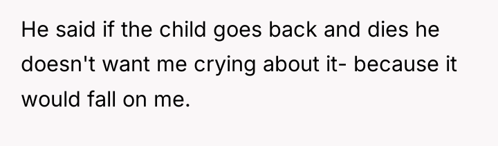 He said if the child goes back and dies he...