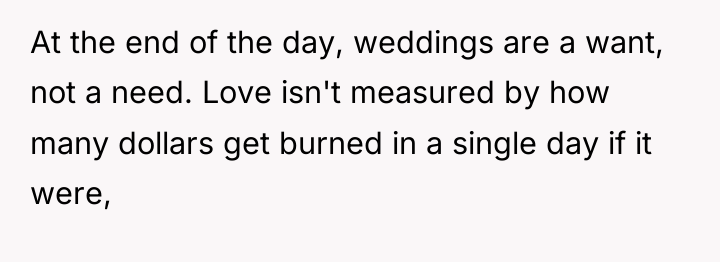 At the end of the day, weddings are a want,...