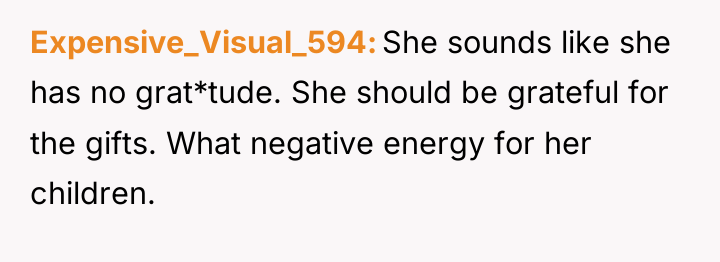 Expensive_Visual_594 She sounds like she has no grat*tude. She should...