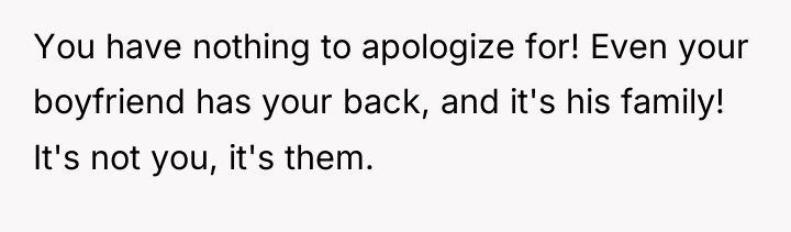 You have nothing to apologize for! Even your boyfriend has...