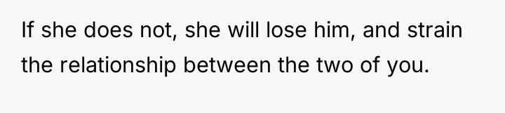 If she does not, she will lose him, and strain...