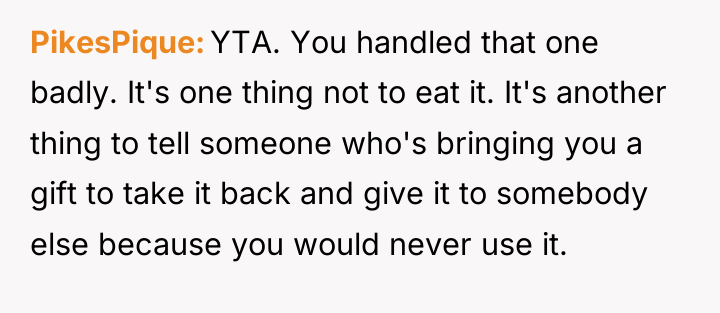 PikesPique YTA. You handled that one badly. It's one thing...