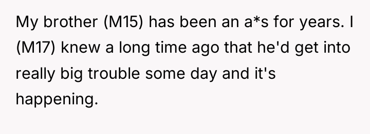 My brother (M15) has been an a*s for years. I...