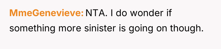 MmeGenevieve NTA. I do wonder if something more sinister is...