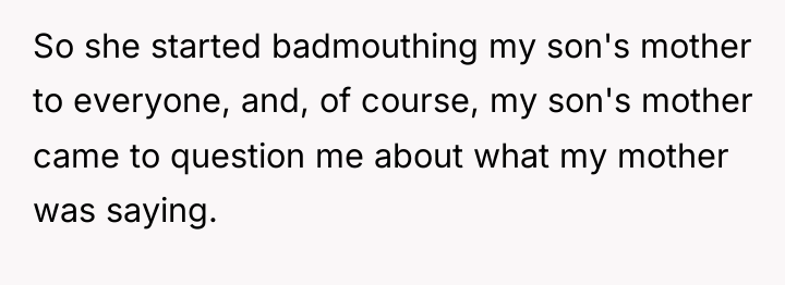 So she started badmouthing my son's mother to everyone, and,...