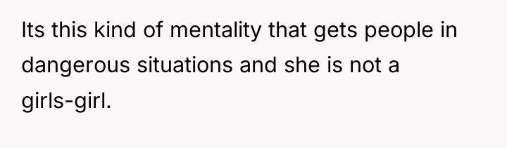 Its this kind of mentality that gets people in dangerous...