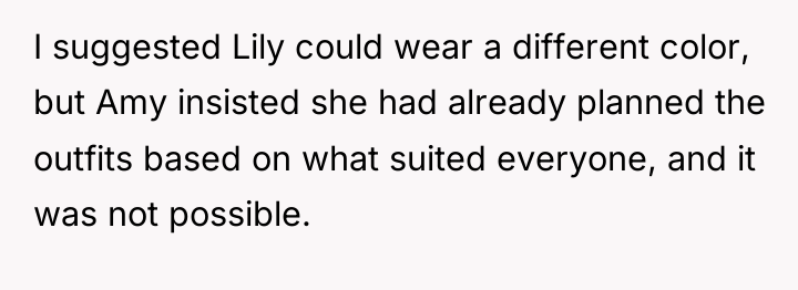 I suggested Lily could wear a different color, but Amy...