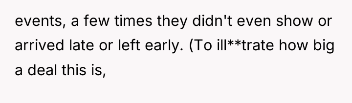 events, a few times they didn't even show or arrived...