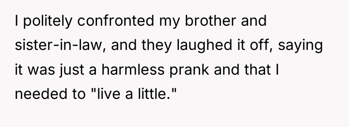 I politely confronted my brother and sister-in-law, and they laughed...