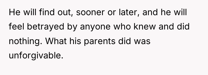 He will find out, sooner or later, and he will...