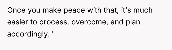 Once you make peace with that, it's much easier to...