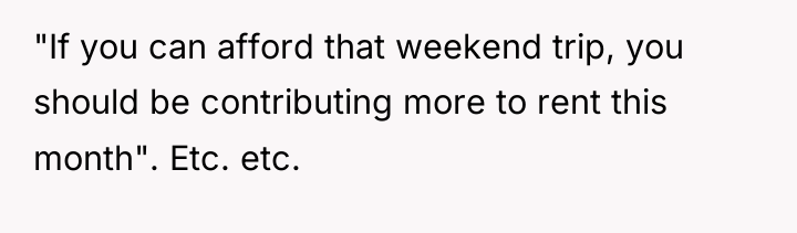 "If you can afford that weekend trip, you should be...