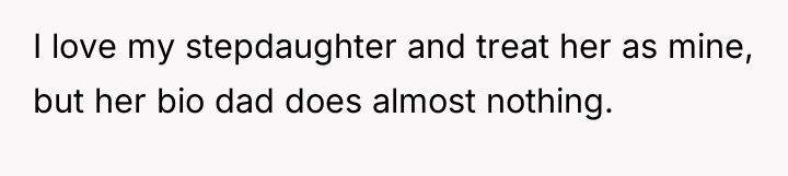 I love my stepdaughter and treat her as mine, but...