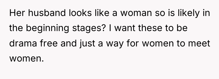 Her husband looks like a woman so is likely in...