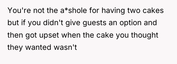 You're not the a*shole for having two cakes but if...