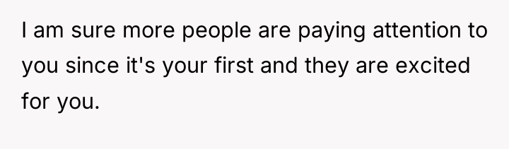 I am sure more people are paying attention to you...