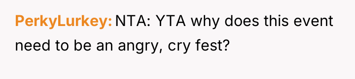 PerkyLurkey NTA: YTA why does this event need to be...