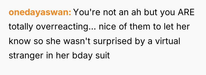 onedayaswan You're not an ah but you ARE totally overreacting......