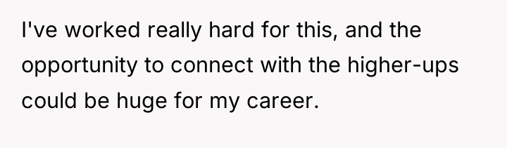 I've worked really hard for this, and the opportunity to...