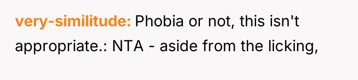 very-similitude Phobia or not, this isn't appropriate.: NTA - aside...