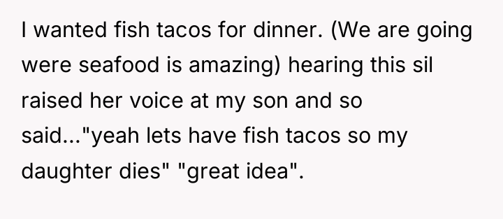 I wanted fish tacos for dinner. (We are going were...