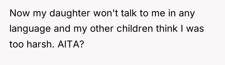 Now my daughter won't talk to me in any language...