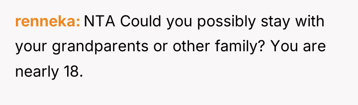 renneka NTA Could you possibly stay with your grandparents or...