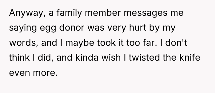 Anyway, a family member messages me saying egg donor was...