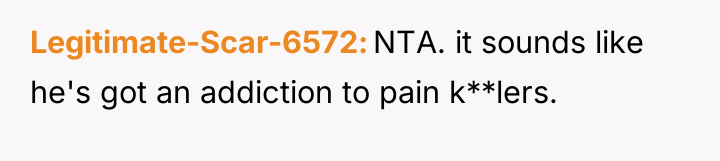 Legitimate-Scar-6572 NTA. it sounds like he's got an addiction to...