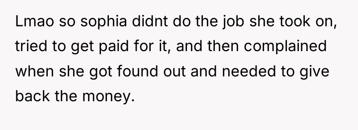 Lmao so sophia didnt do the job she took on,...
