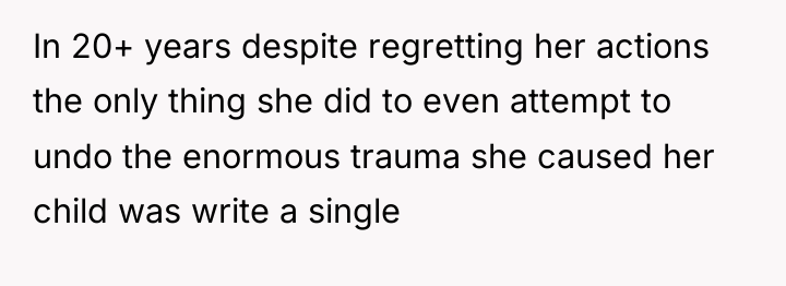 In 20+ years despite regretting her actions the only thing...