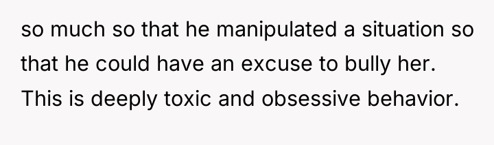so much so that he manipulated a situation so that...