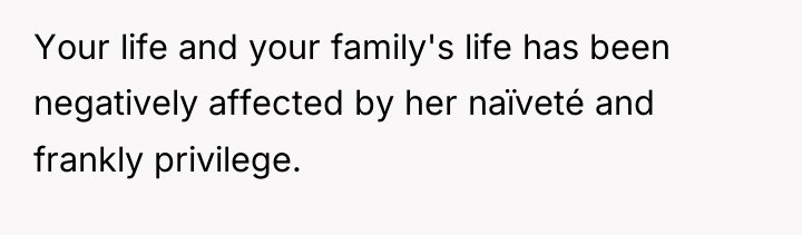 Your life and your family's life has been negatively affected...