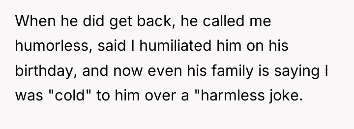 When he did get back, he called me humorless, said...