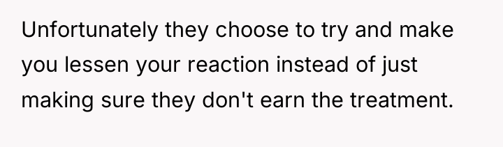 Unfortunately they choose to try and make you lessen your...