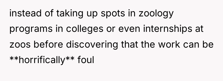 instead of taking up spots in zoology programs in colleges...
